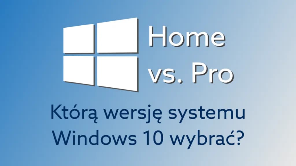 Windows Home czy Professional - który wybór oszczędzi Twój czas i pieniądze?